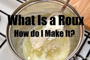 What is a Roux and how to Make it? - White, Blond and Brown Roux