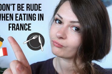 What NOT to do when Eating in France | French dining tips | French culture tips