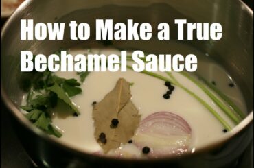 How to Make a Bechamel Sauce: Use in Bake & Souffle
