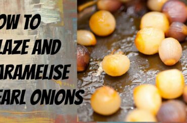 How to Glaze and caramelized pearl Onions - Step by Step Demonstration
