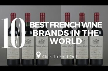 Top 10 Best French Wine Brands In The World