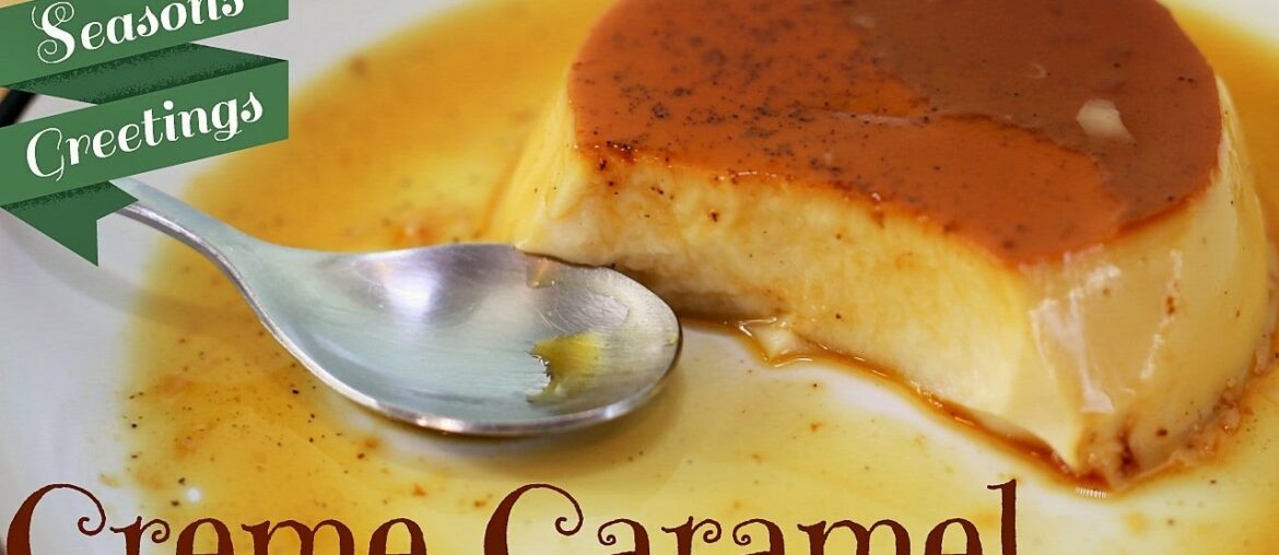 Creme Caramel Recipe – How To Make A Creme Caramel Creme Caramel Recipe - How To Make A Creme Caramel