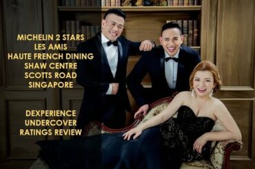 Michelin 2 Stars Les Amis Haute French Dining Shaw Centre Scotts Road Singapore Dexperience Review!