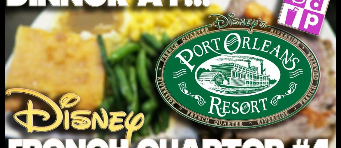 DINNER AT – PORT ORLEANS FRENCH QUARTER #4 – DISNEY DINING PLAN DINNER AT - PORT ORLEANS FRENCH QUARTER #4 - DISNEY DINING PLAN