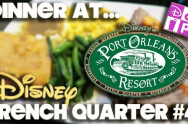 DINNER AT - PORT ORLEANS FRENCH QUARTER #4 - DISNEY DINING PLAN