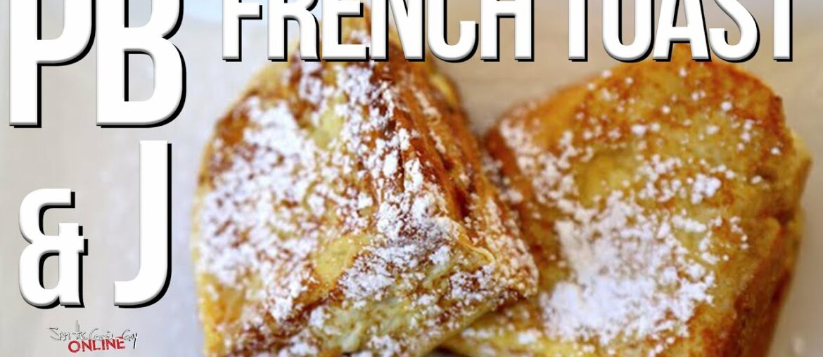 Epic PB & J French Toast Recipe | SAM THE COOKING GUY
