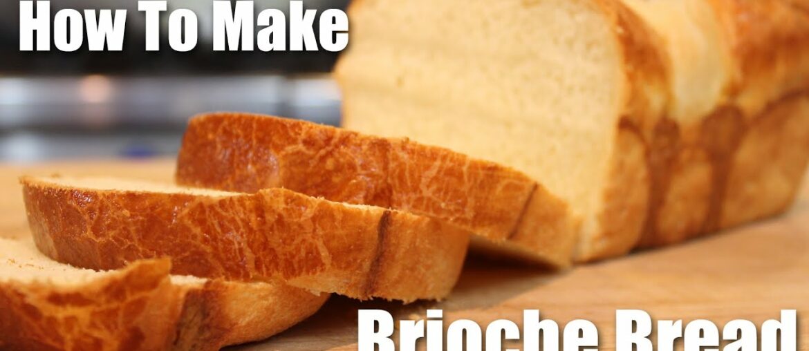 How to Make Brioche Bread - Recipe