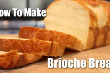 How to Make Brioche Bread - Recipe