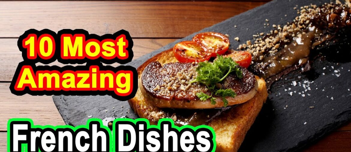 10 Most Amazing French Dishes 10 Most Amazing French Dishes