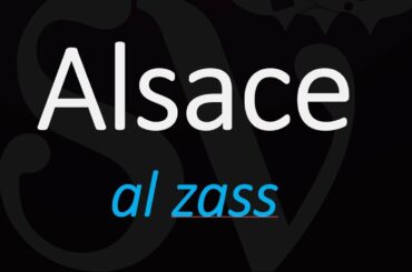 How to Pronounce Alsace? Best of French Wine Pronunciation