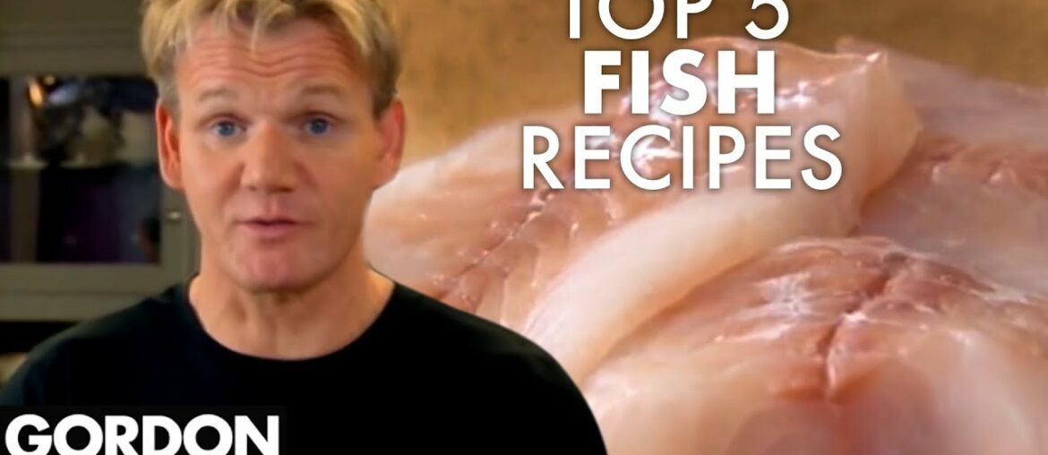 Gordon Ramsay's Top 5 Fish Recipes