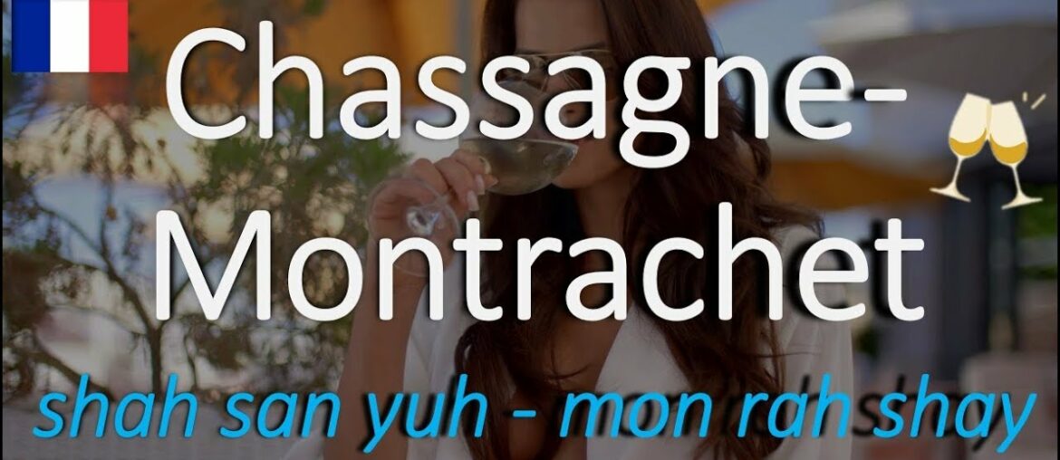 How to Pronounce Chassagne-Montrachet? (Correctly) French Wine Pronunciation How to Pronounce Chassagne-Montrachet? (Correctly) French Wine Pronunciation