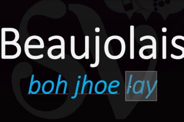 How to Pronounce Beaujolais? Best of French Wine Pronunciation
