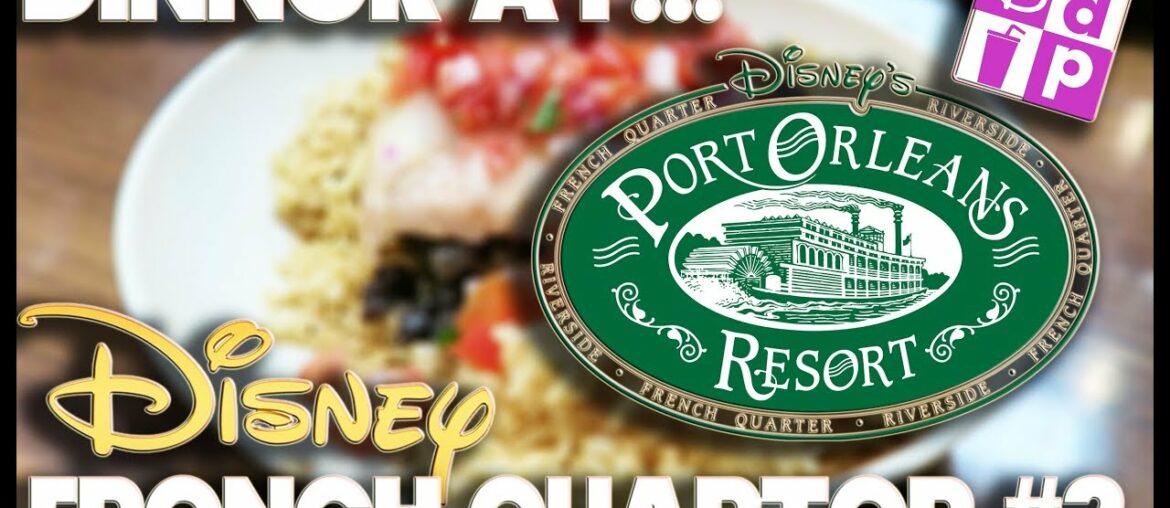 DINNER AT – PORT ORLEANS FRENCH QUARTER #2 – DISNEY DINING PLAN DINNER AT - PORT ORLEANS FRENCH QUARTER #2 - DISNEY DINING PLAN