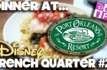DINNER AT - PORT ORLEANS FRENCH QUARTER #2 - DISNEY DINING PLAN