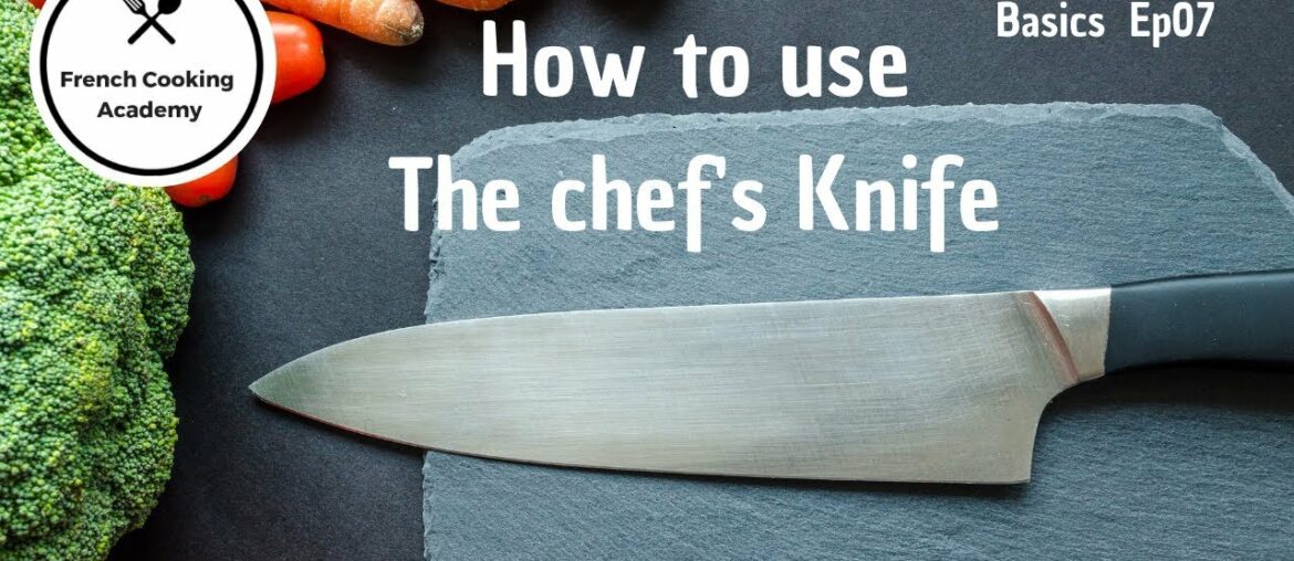 How to Hold & Use a Chef's Knife - French Cooking Basics Ep07