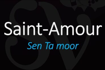 How To Pronounce Saint-Amour? Cru Beaujolais French Wine Pronunciation