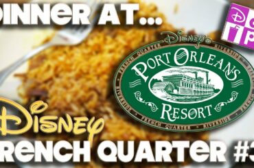 DINNER AT - PORT ORLEANS FRENCH QUARTER #3 - DISNEY DINING PLAN