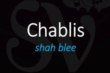How to Pronounce Chablis? Best of French Wine Pronunciation