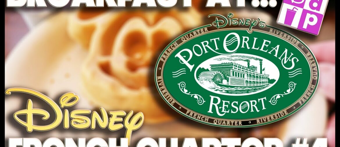 BREAKFAST AT – PORT ORLEANS FRENCH QUARTER #4 – DISNEY DINING PLAN BREAKFAST AT - PORT ORLEANS FRENCH QUARTER #4 - DISNEY DINING PLAN