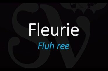 How To Pronounce Fleurie? Cru Beaujolais French Wine Pronunciation