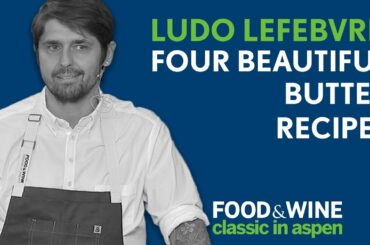 Ludo's French Butter Sauces | Ludo Lefebvre | Food & Wine Classic in Aspen 2018