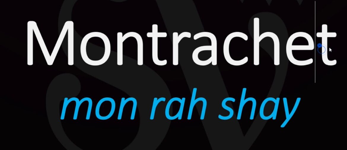 How to Pronounce Montrachet? French Wine Pronunciation How to Pronounce Montrachet? French Wine Pronunciation