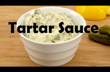 How to make Tartar Sauce from Scratch