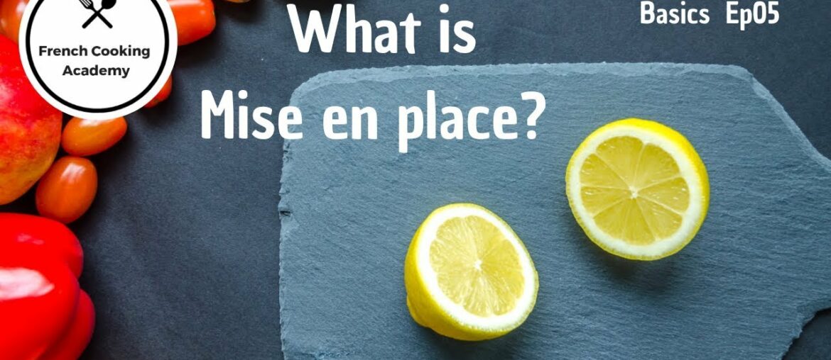 Mise en Place Explained (theory of food preparation) – French Cooking Basics Ep05 Mise en Place Explained (theory of food preparation) - French Cooking Basics Ep05