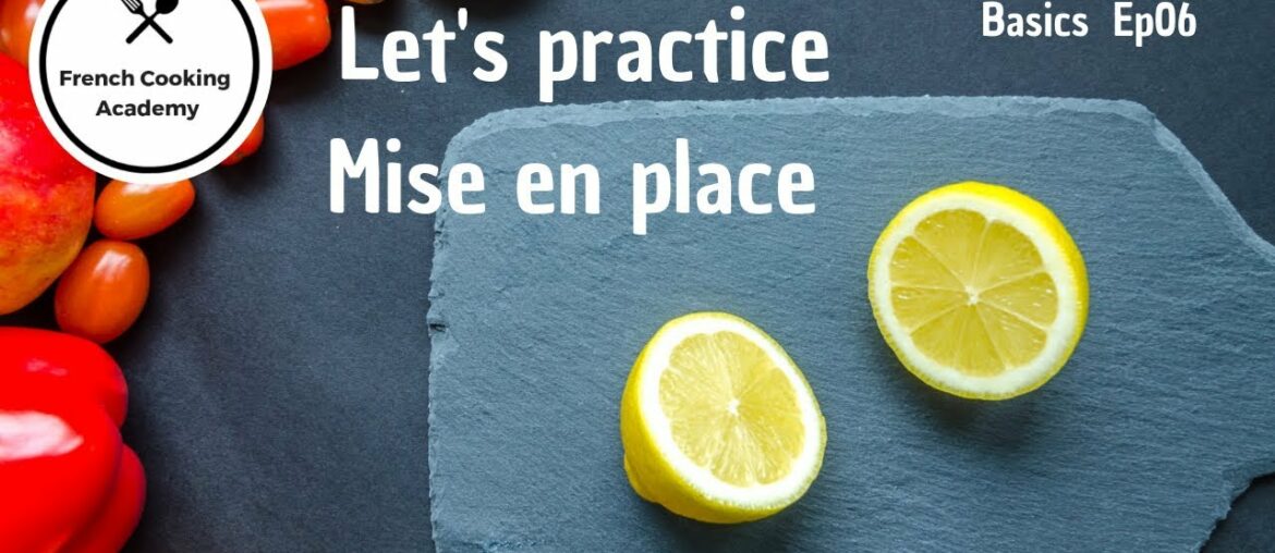 Mise en Place Hands-on Demonstration – French Cooking Basics Ep 06 Mise en Place Hands-on Demonstration - French Cooking Basics Ep 06