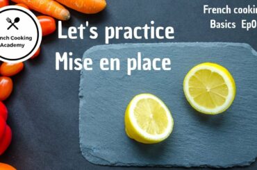 Mise en Place Hands-on Demonstration - French Cooking Basics Ep 06