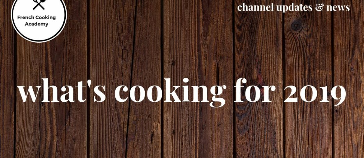 What's Cooking For 2019 on The French Cooking Academy What's Cooking For 2019 on The French Cooking Academy
