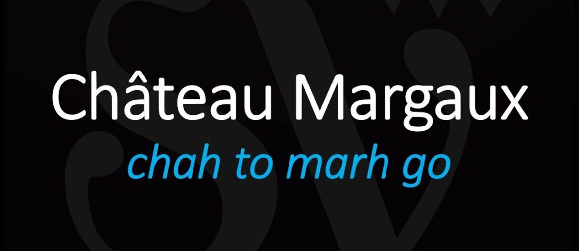 How to Pronounce Château Margaux? Best of 1855 Bordeaux French Wine Pronunciation How to Pronounce Château Margaux? Best of 1855 Bordeaux French Wine Pronunciation