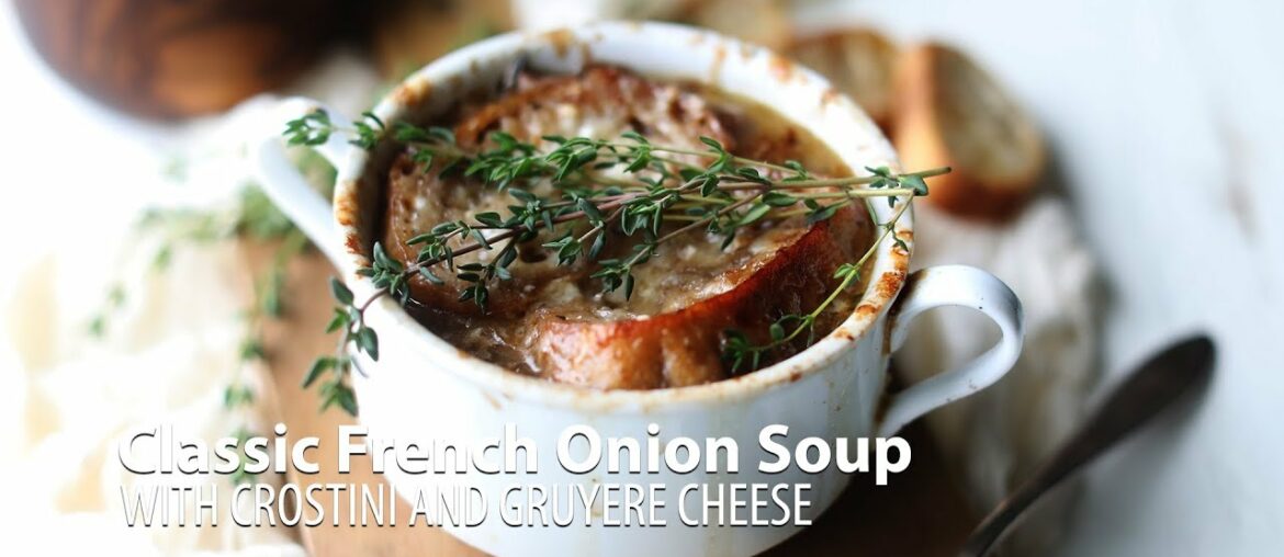 Classic French Onion Soup Recipe with Crostini and Gruyere Cheese