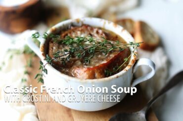 Classic French Onion Soup Recipe with Crostini and Gruyere Cheese
