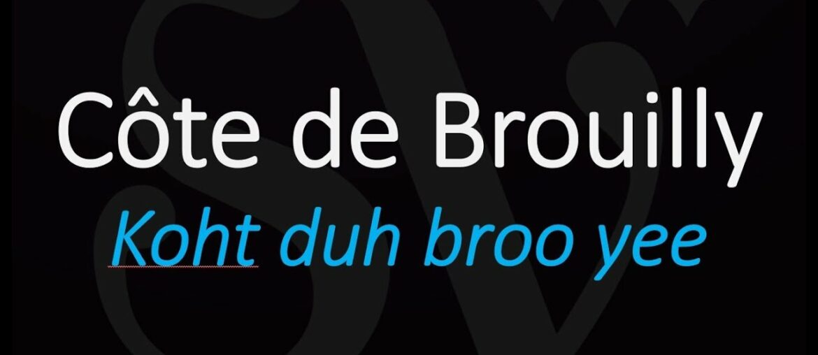 How To Pronounce Cote de Brouilly? Cru Beaujolais French Wine Pronunciation How To Pronounce Cote de Brouilly? Cru Beaujolais French Wine Pronunciation