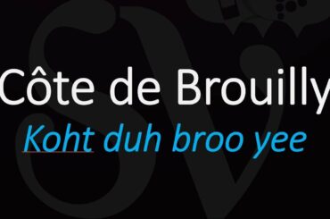 How To Pronounce Cote de Brouilly? Cru Beaujolais French Wine Pronunciation