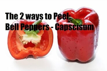 The 2 ways to peel and cut Bell Peppers - Capsicums