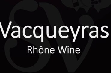 Key Wine Information & French Pronunciation - Vacqueyras