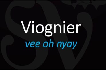 How to Pronounce Viognier? French Wine Pronunciation