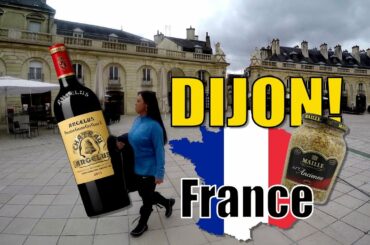Dijon France - The Heart Of The Burgundy Region! Wine and Cheese Heaven!