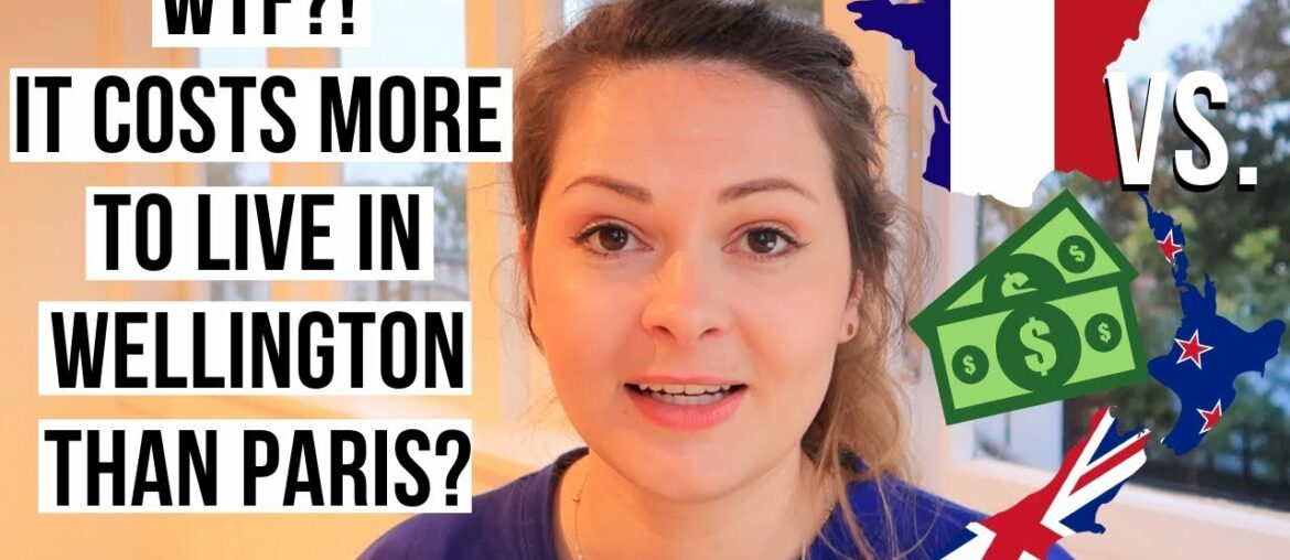 COST OF LIVING PARIS FRANCE VS. WELLINGTON NEW ZEALAND (OMG, cost of living in New Zealand...)