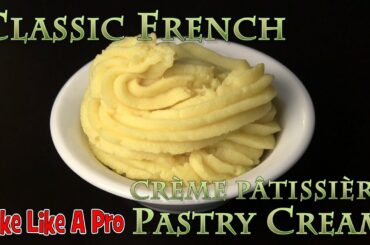 Easy, Authentic French Pastry Cream Recipe !