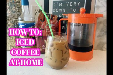 HOW TO: ICED COFFEE AT HOME COLD BREW RECIPE