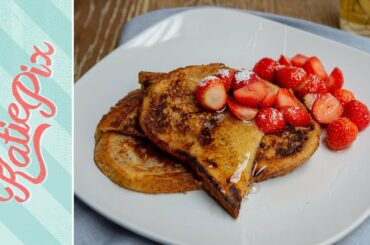French Toast (Eggy Bread) Brunch Recipe | Katie Pix