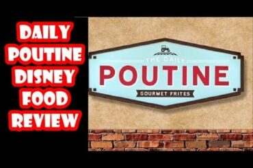 Daily Poutine In Disney Springs Entire Menu Review  Almost    Disney Dining Review