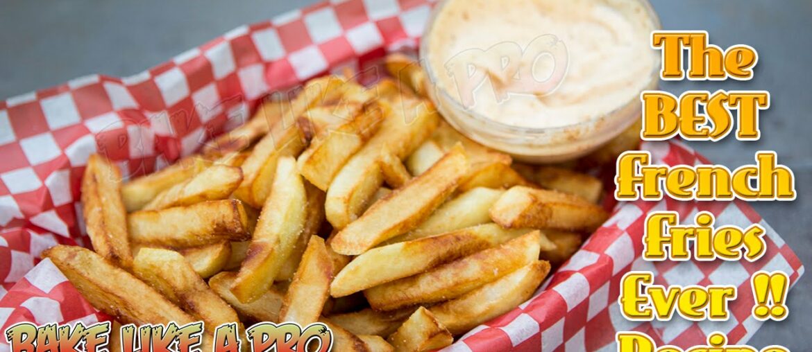 How To Make The Best French Fries Ever Recipe - frites Belges