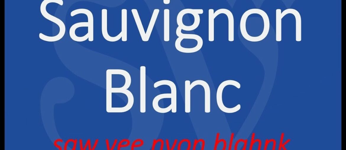 How to Pronounce Sauvignon Blanc Wine?