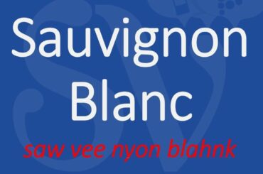 How to Pronounce Sauvignon Blanc Wine?
