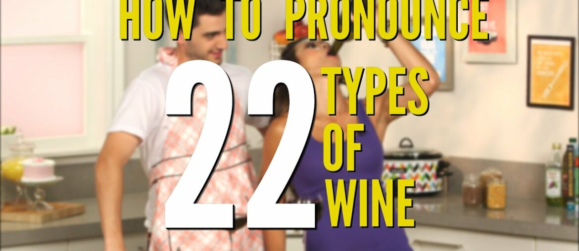 How To Pronounce 22 Tricky Types of Wine | FOODBEAST LABS